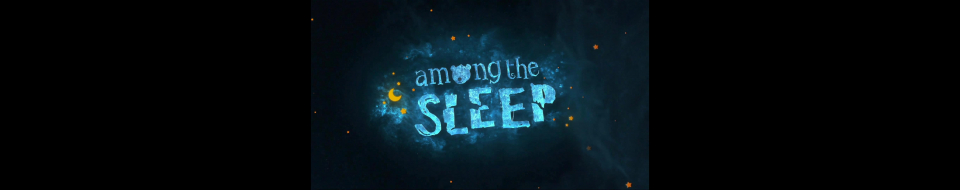 Among the Sleep